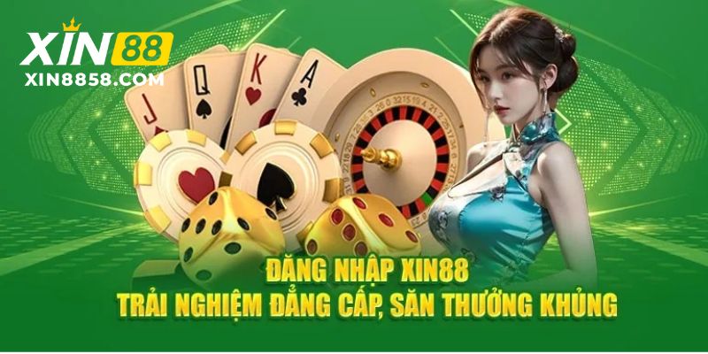 Đăng Nhập XIN88 Nhanh Nhất, Mở Ra Kho Game Tuyệt Vời